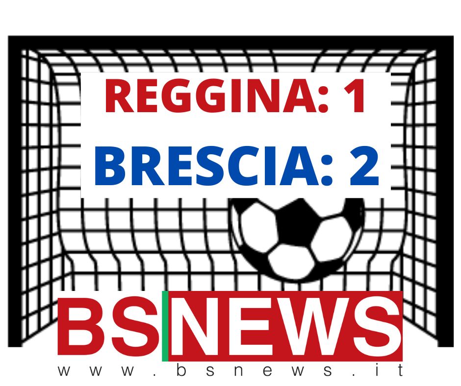 ▼▼ Il Brescia Calcio torna a crederci: battuta 2-1 la Reggina